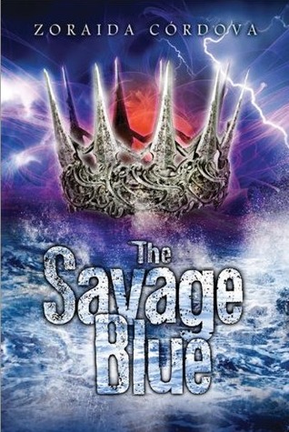 The Savage Blue by Zoraida Cordova